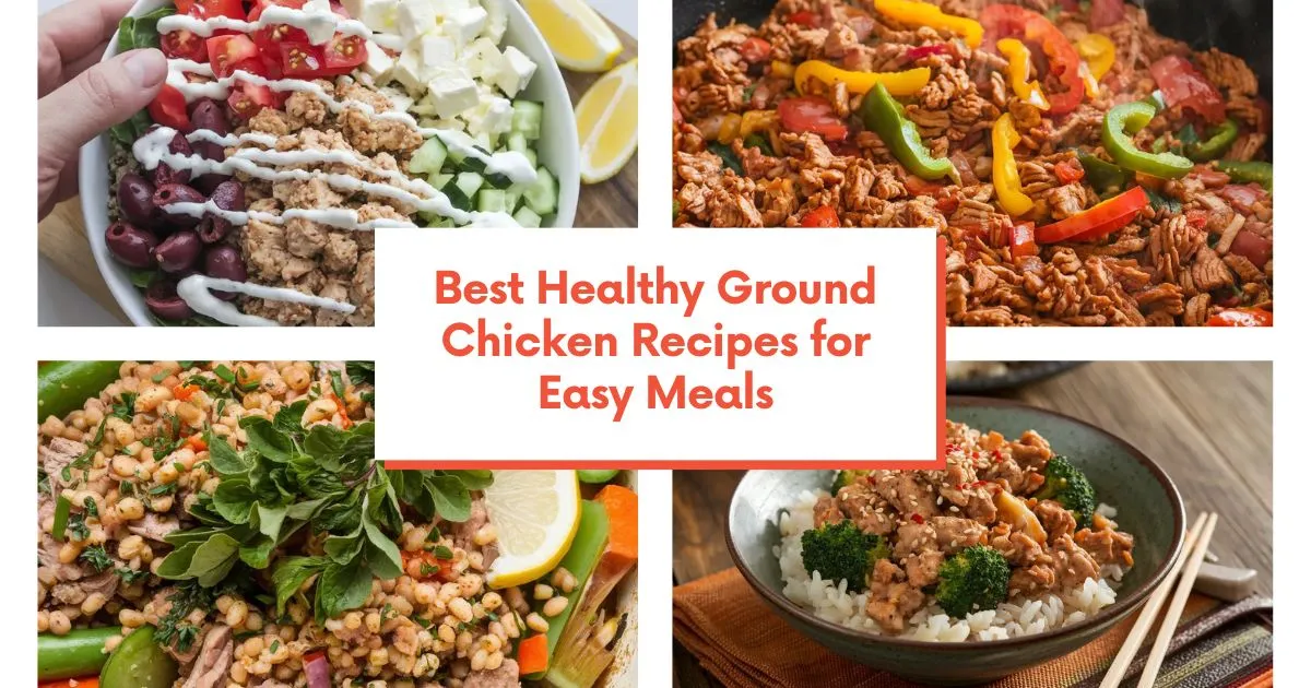 Best Healthy Ground Chicken Recipes for Easy Meals